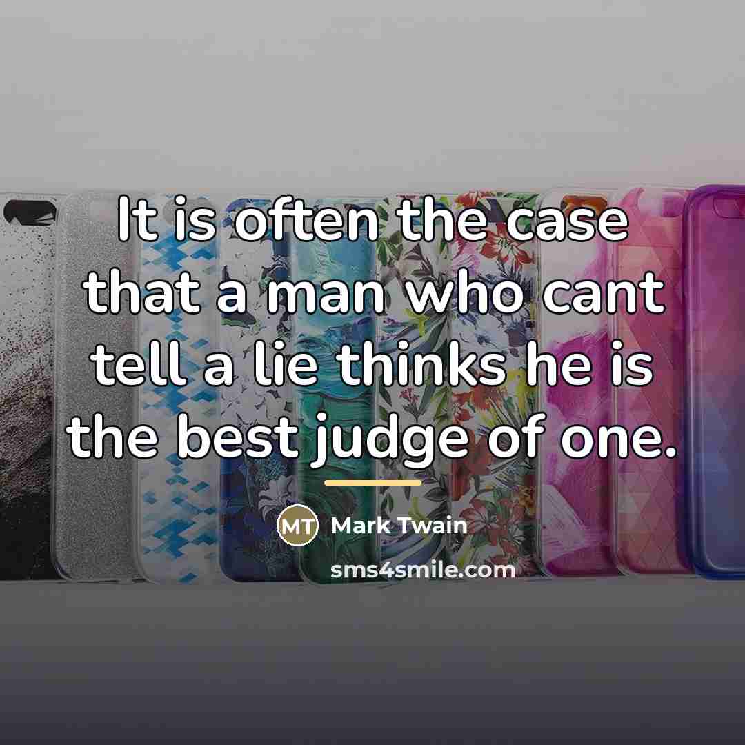 “It is often the case that a man who cant…” quote by Mark Twain