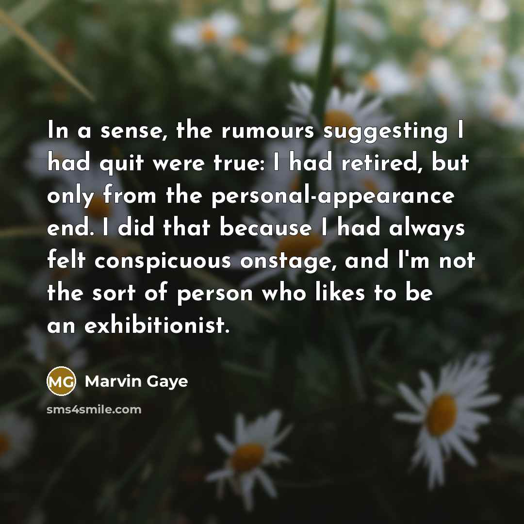 “In a sense, the rumours suggesting I had quit were…” quote by Marvin Gaye
