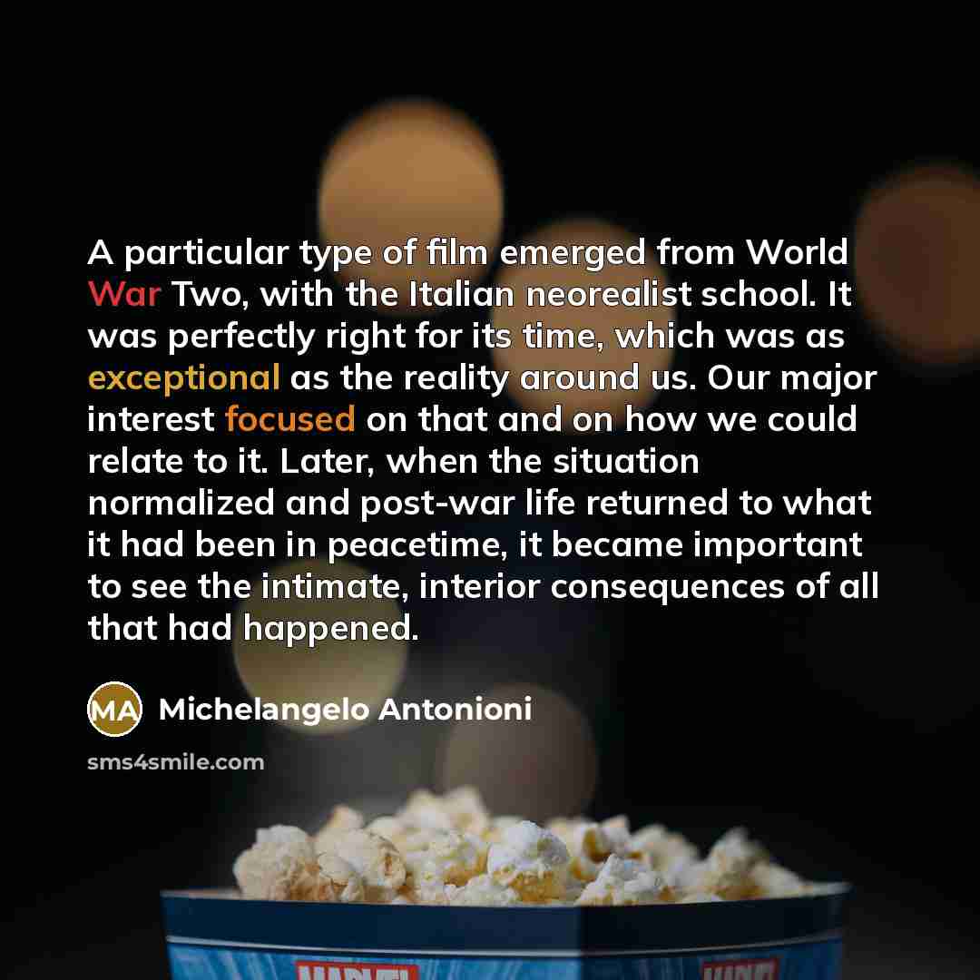 “A particular type of film emerged from World War Two,…” quote by Michelangelo Antonioni