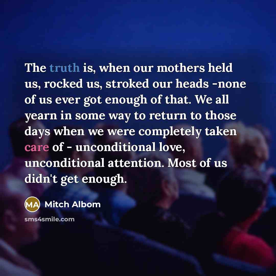 “The truth is, when our mothers held us, rocked us,…” quote by Mitch Albom