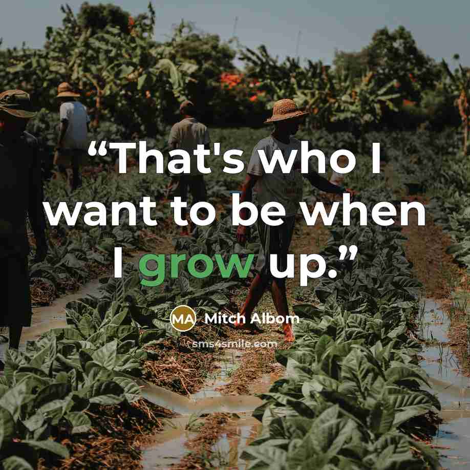 “That's who I want to be when I grow up.” quote by Mitch Albom