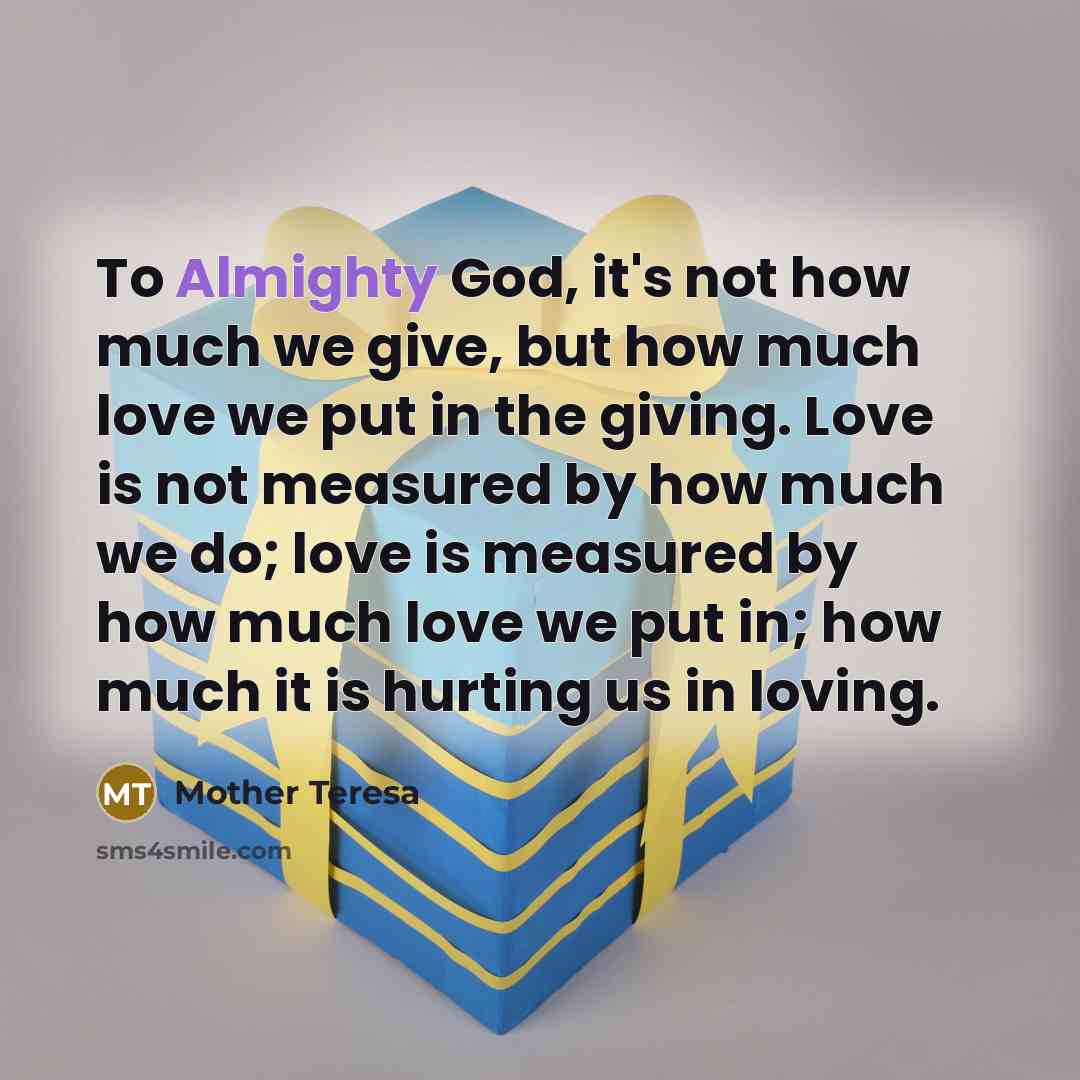 “To Almighty God, it's not how much we give, but…” quote by Mother Teresa