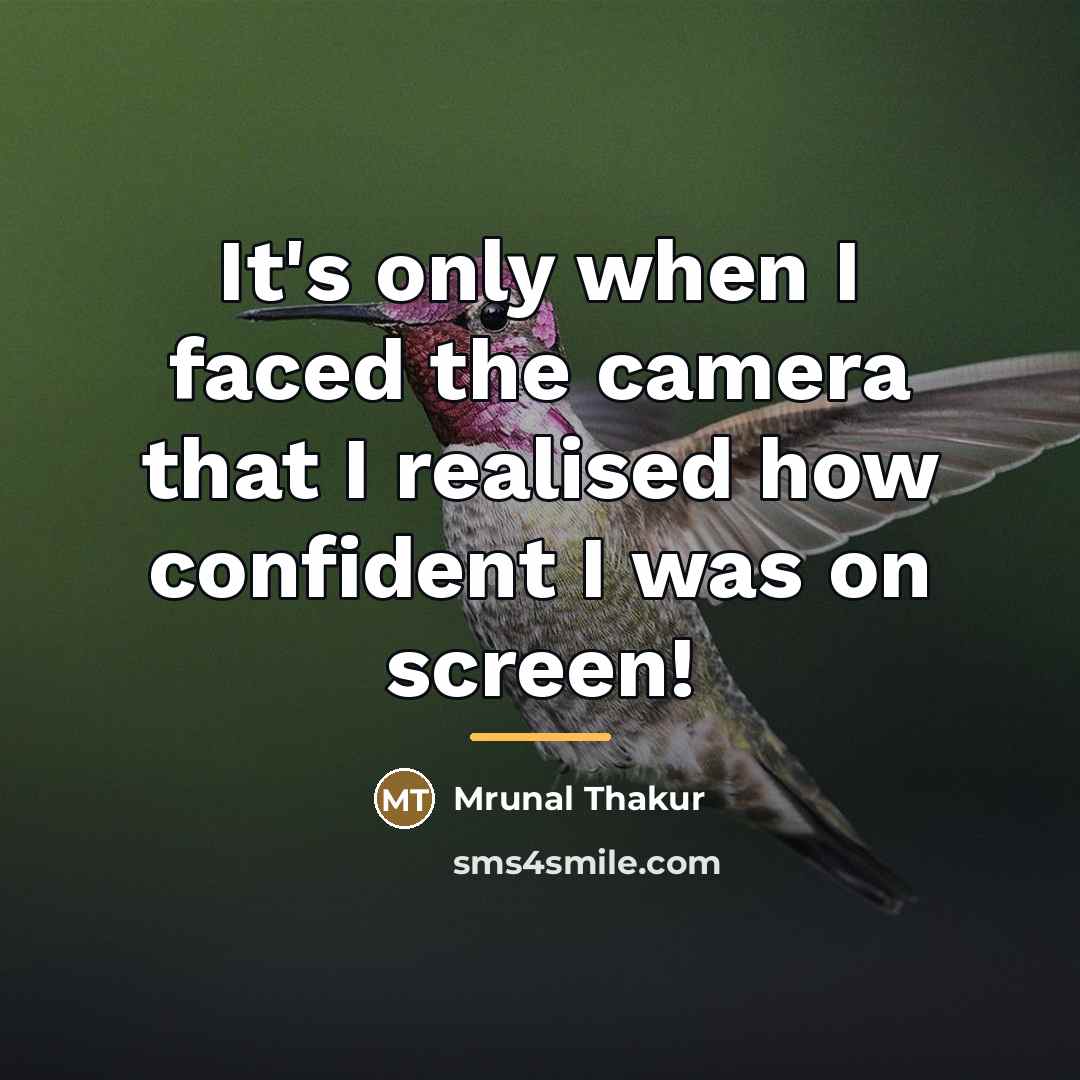 “It's only when I faced the camera that I realised…” quote by Mrunal Thakur