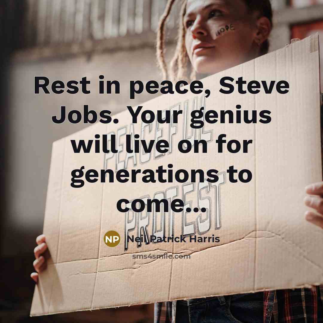 “Rest in peace, Steve Jobs. Your genius will live on…” quote by Neil Patrick Harris