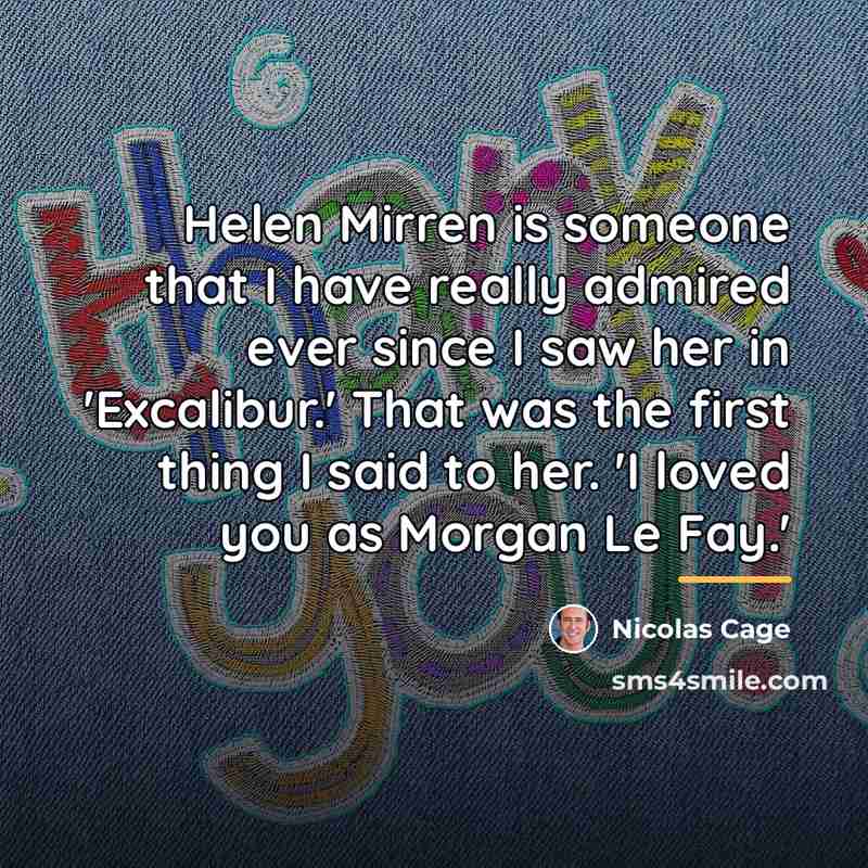 “Helen Mirren is someone that I have really admired ever…” quote by Nicolas Cage
