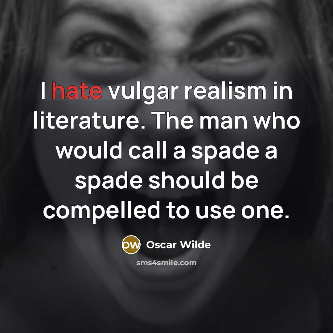 “I hate vulgar realism in literature. The man who would…” quote by Oscar Wilde