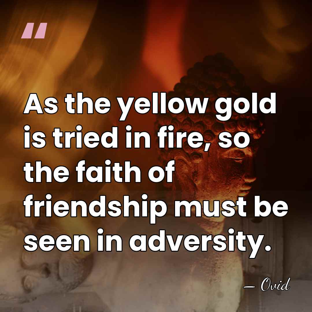 As the yellow gold is tried in fire, so the faith of&hellip; - Ovid