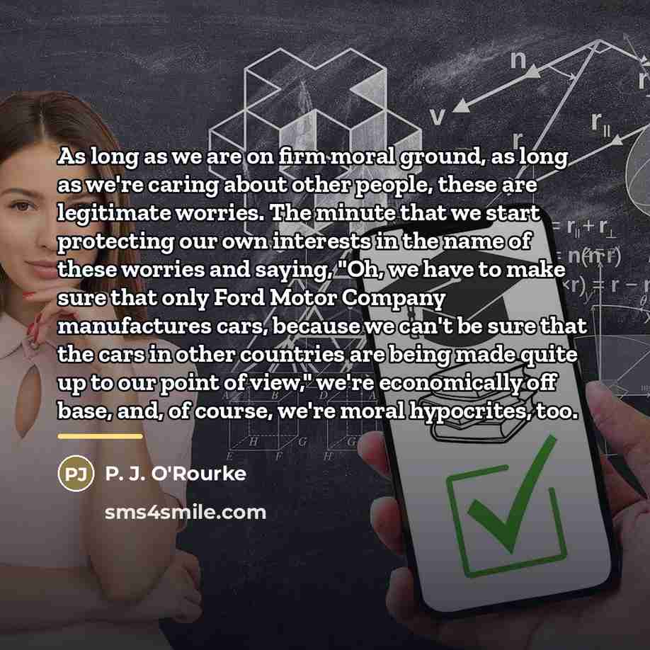 “As long as we are on firm moral ground, as…” quote by P. J. O'Rourke