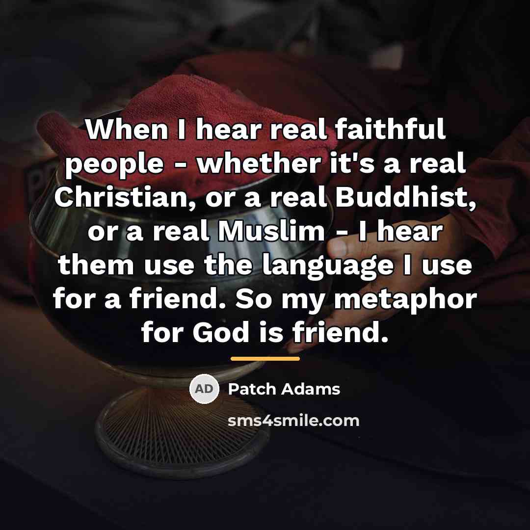 “When I hear real faithful people - whether it's a…” quote by Patch Adams