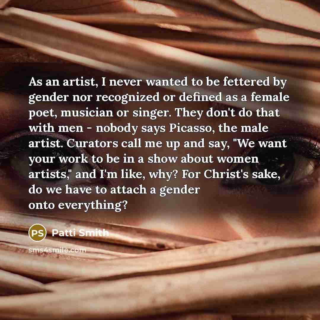 “As an artist, I never wanted to be fettered by…” quote by Patti Smith
