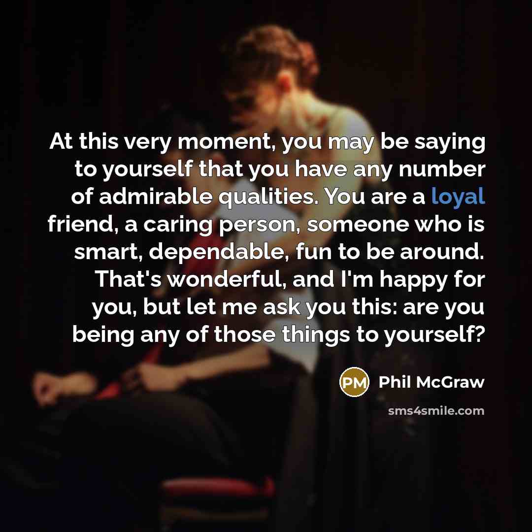“At this very moment, you may be saying to yourself…” quote by Phil McGraw