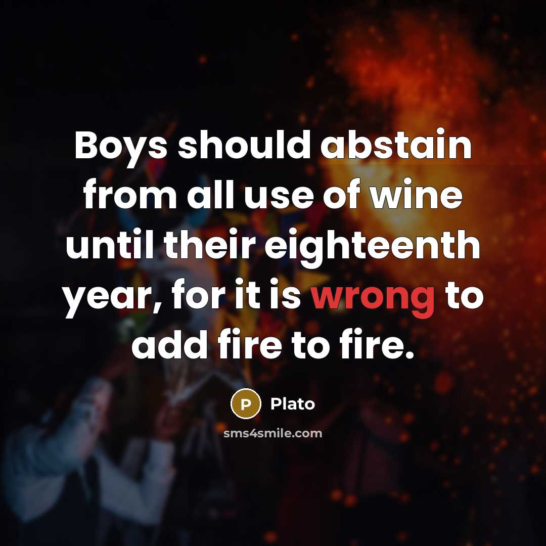 “Boys should abstain from all use of wine until their…” quote by Plato