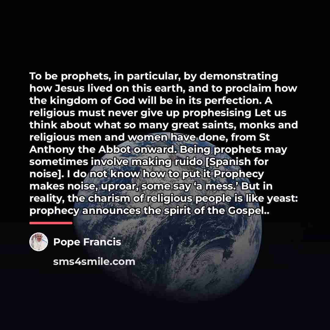 “To be prophets, in particular, by demonstrating how Jesus lived…” quote by Pope Francis