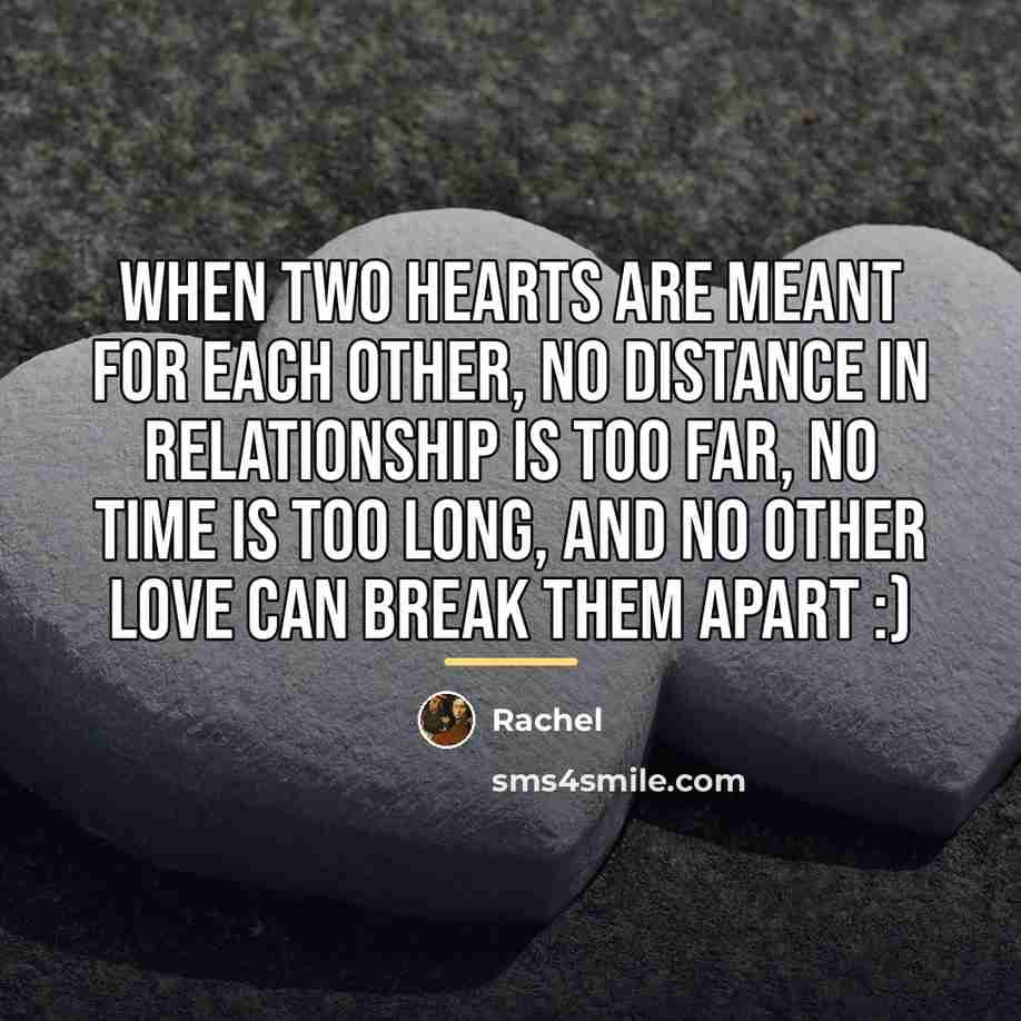“When two hearts are meant for each other, no distance…” quote by Rachel