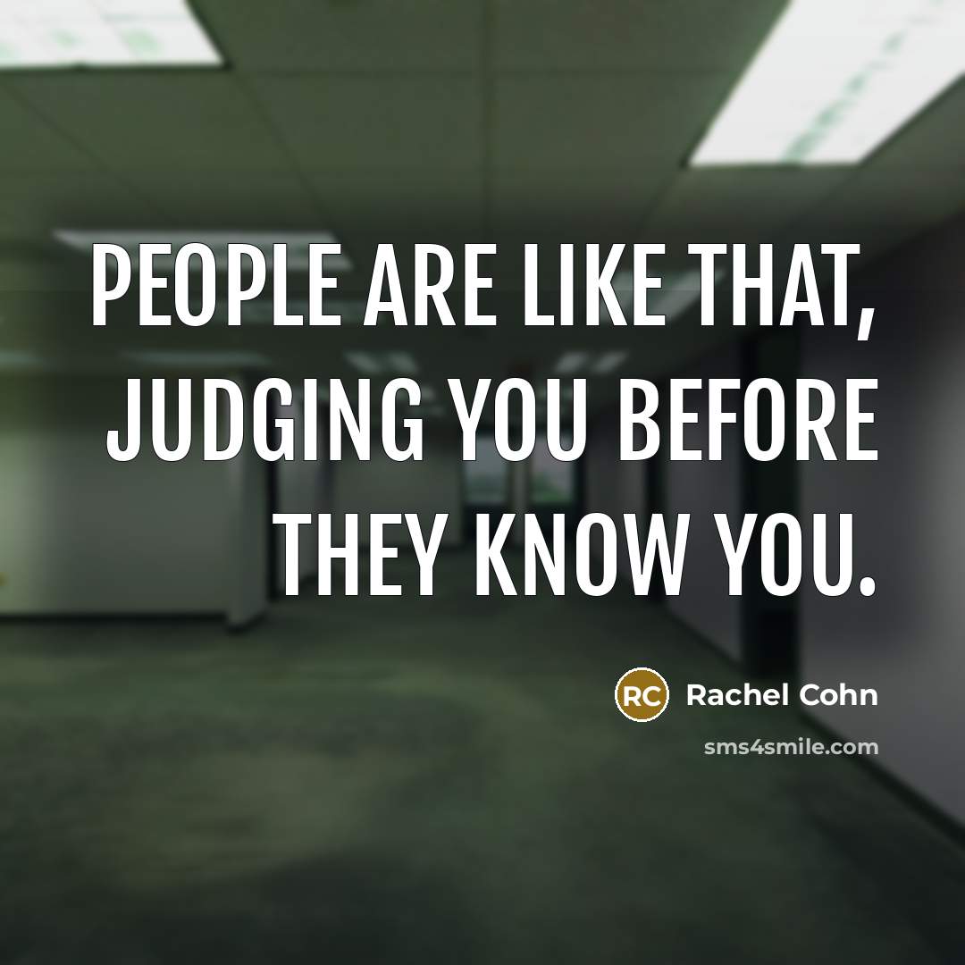 “People are like that, judging you before they know you.…” quote by Rachel Cohn
