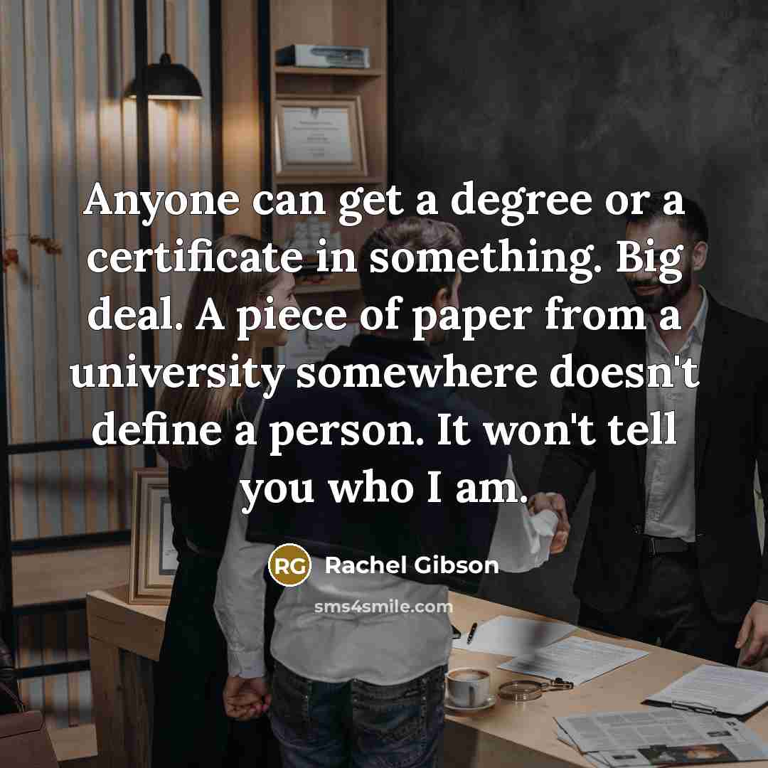“Anyone can get a degree or a certificate in something.…” quote by Rachel Gibson