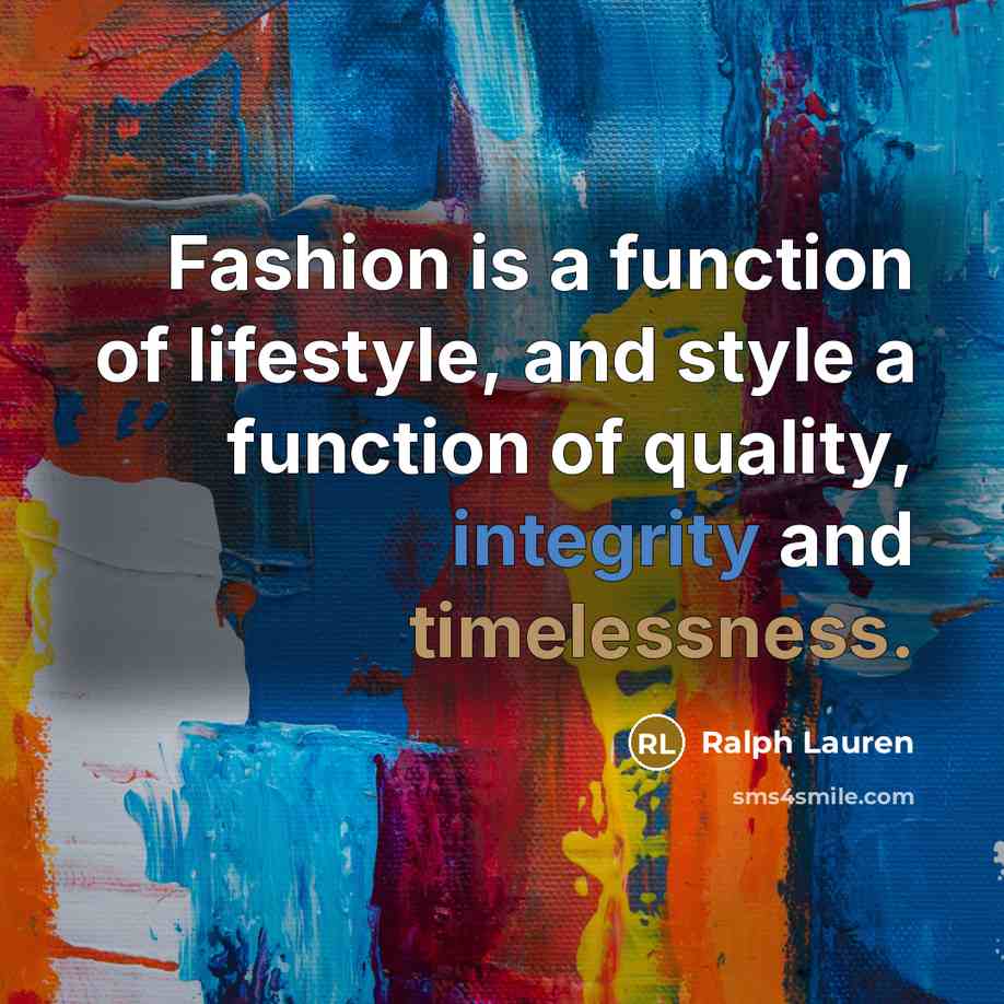“Fashion is a function of lifestyle, and style a function…” quote by Ralph Lauren