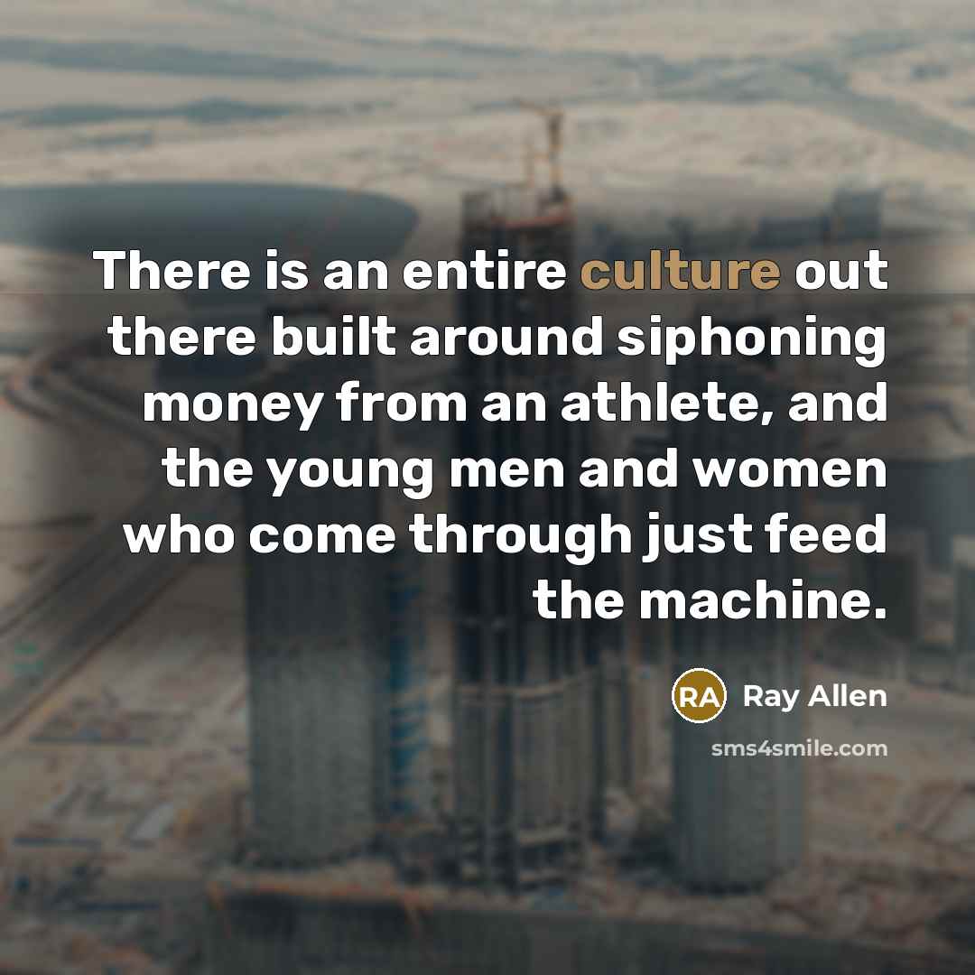 “There is an entire culture out there built around siphoning…” quote by Ray Allen