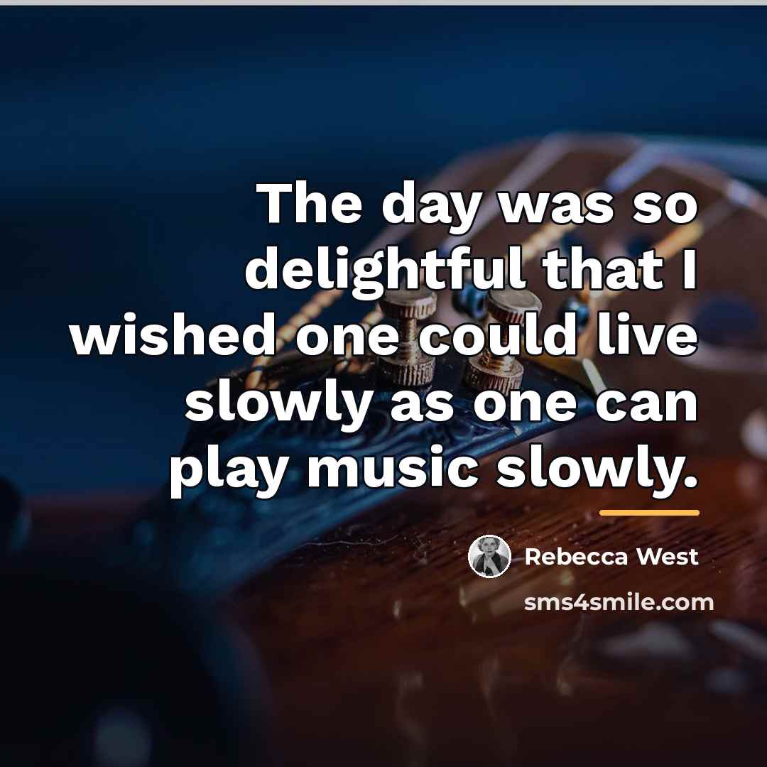 “The day was so delightful that I wished one could…” quote by Rebecca West