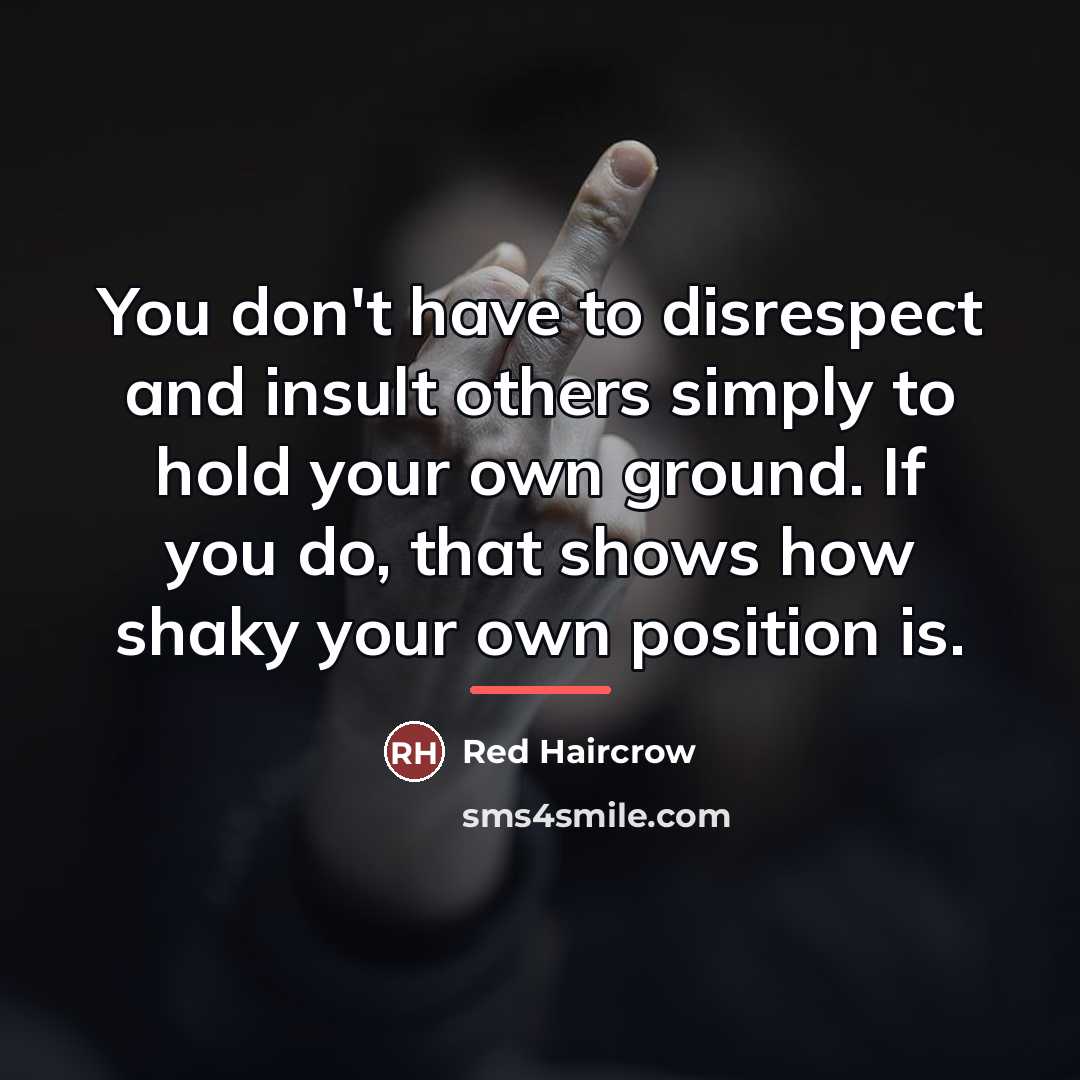 “You don't have to disrespect and insult others simply to…” quote by Red Haircrow