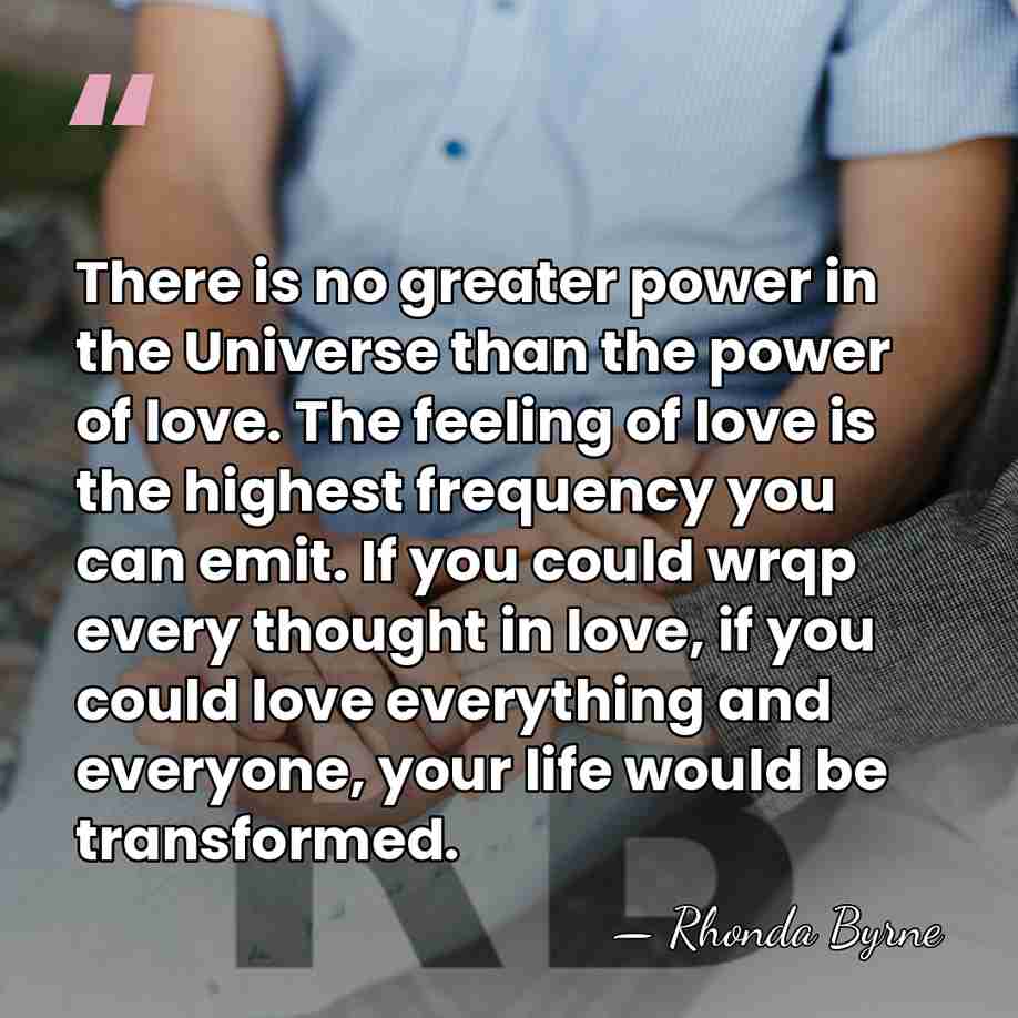 There is no greater power in the Universe than the power of&hellip; - Rhonda Byrne