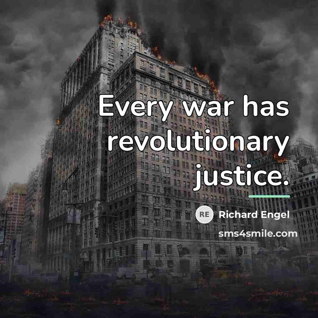 “Every war has revolutionary justice.…” quote by Richard Engel