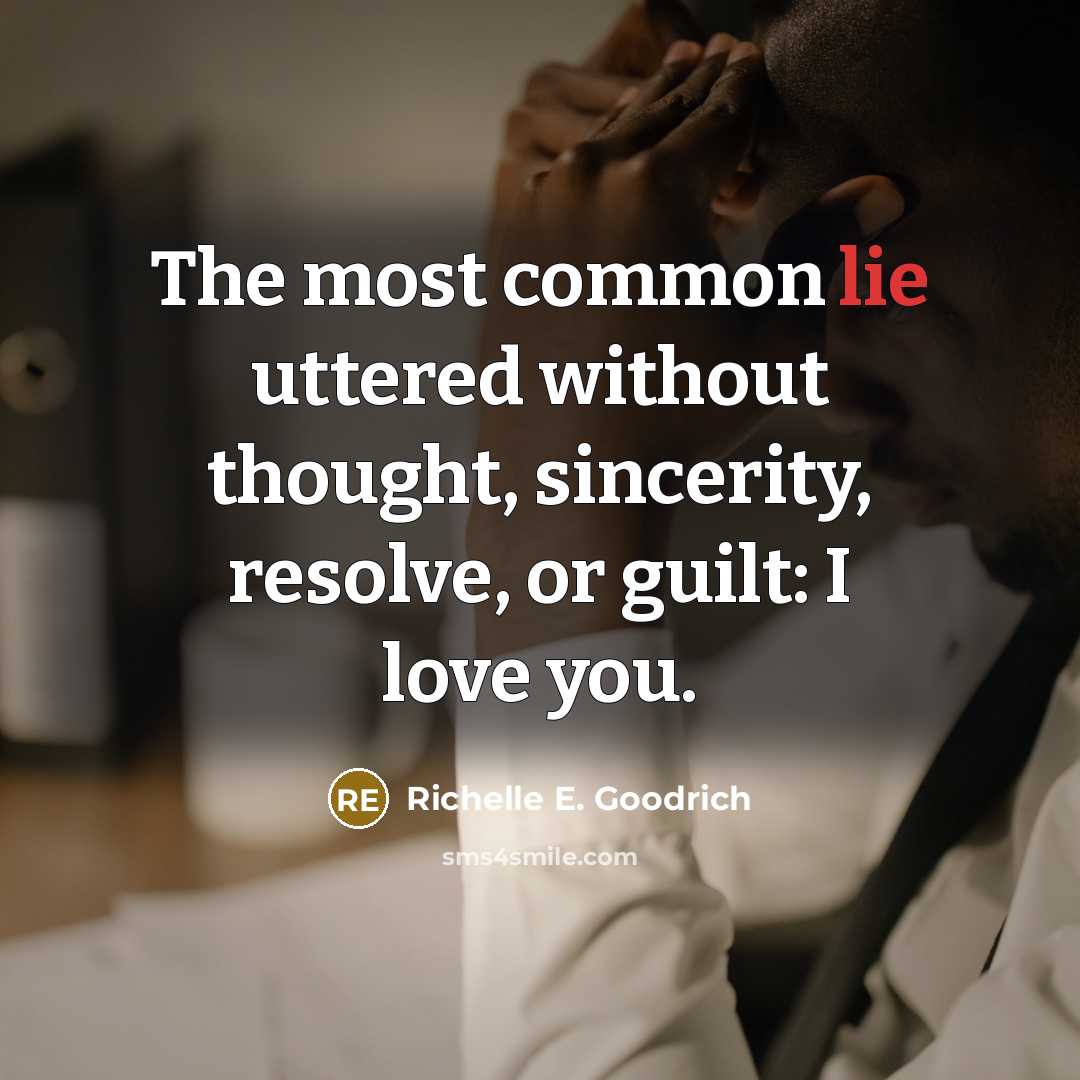 “The most common lie uttered without thought, sincerity, resolve, or…” quote by Richelle E. Goodrich