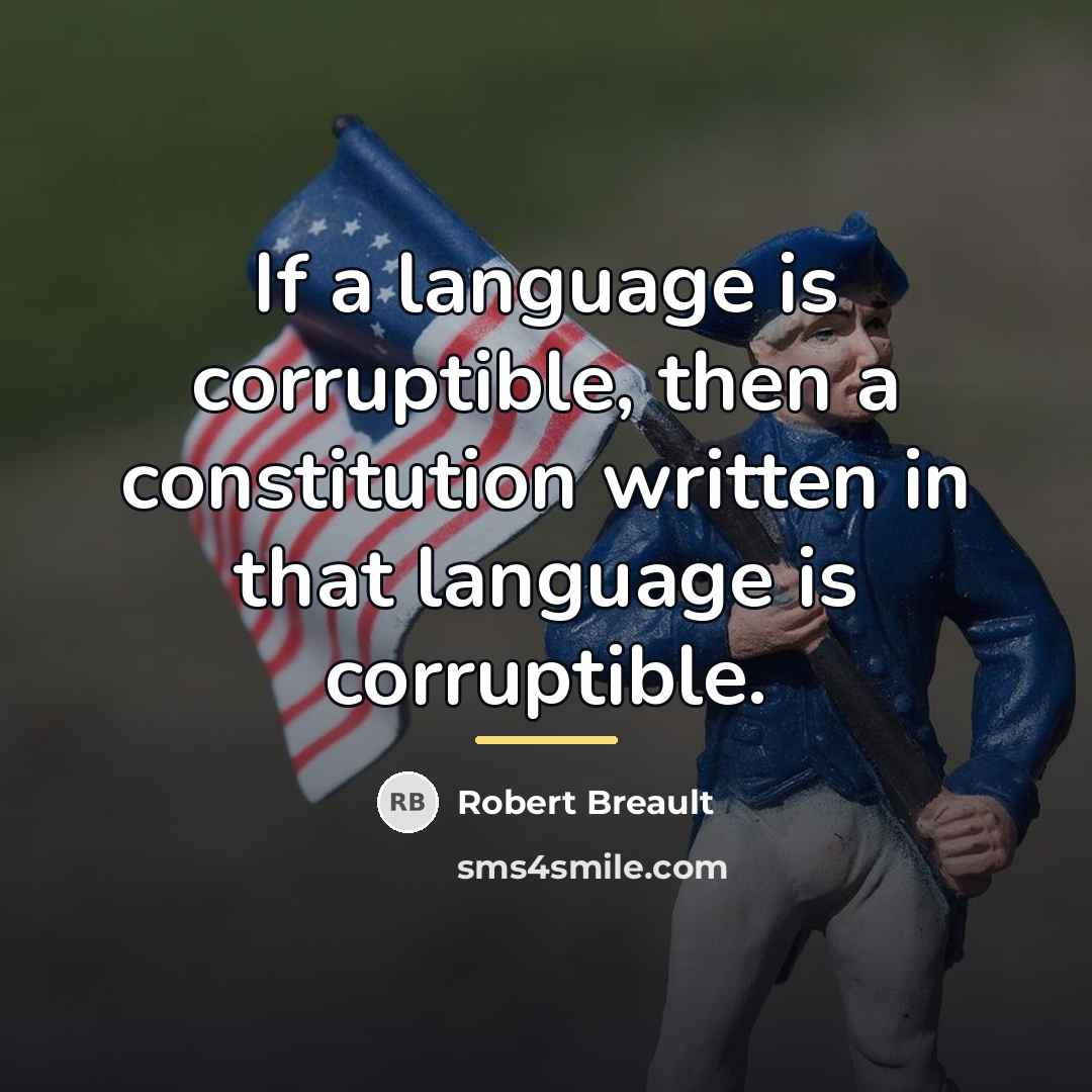 “If a language is corruptible, then a constitution written in…” quote by Robert Breault