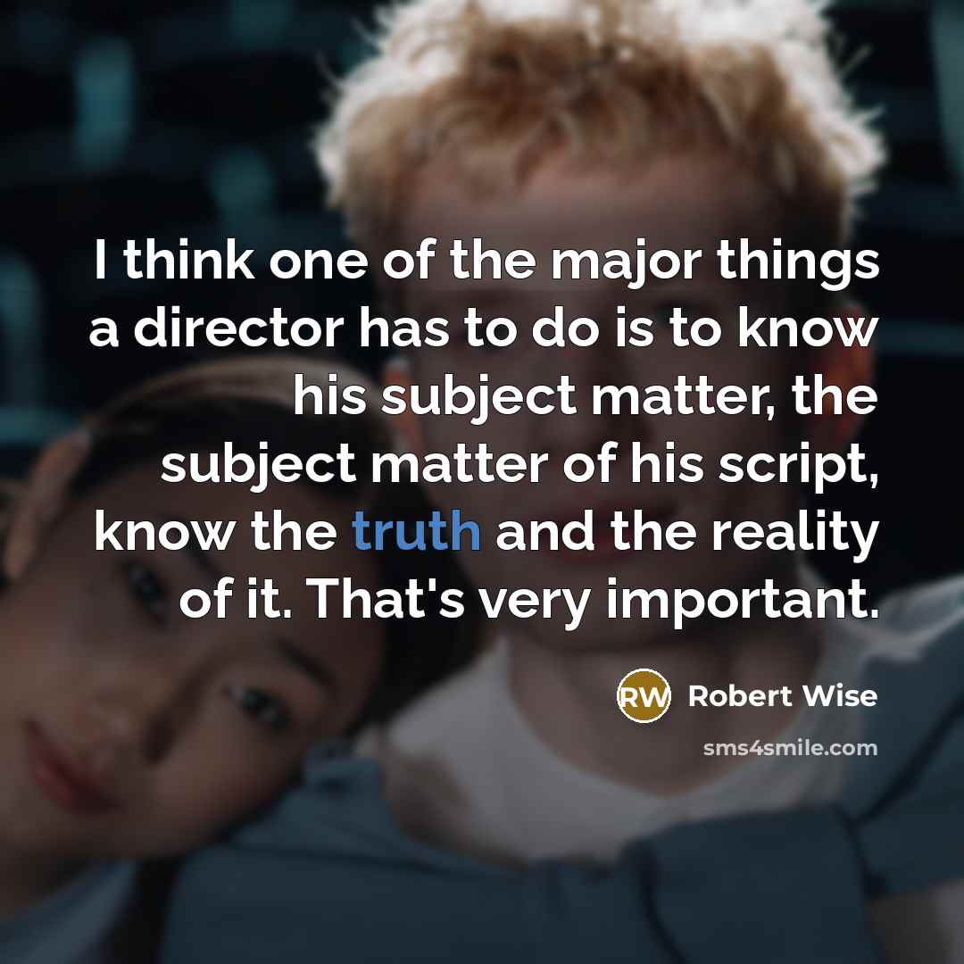“I think one of the major things a director has…” quote by Robert Wise