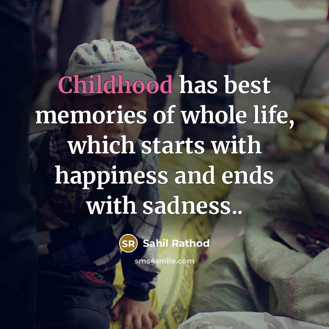 “Childhood has best memories of whole life, which starts with…” quote by Sahil Rathod