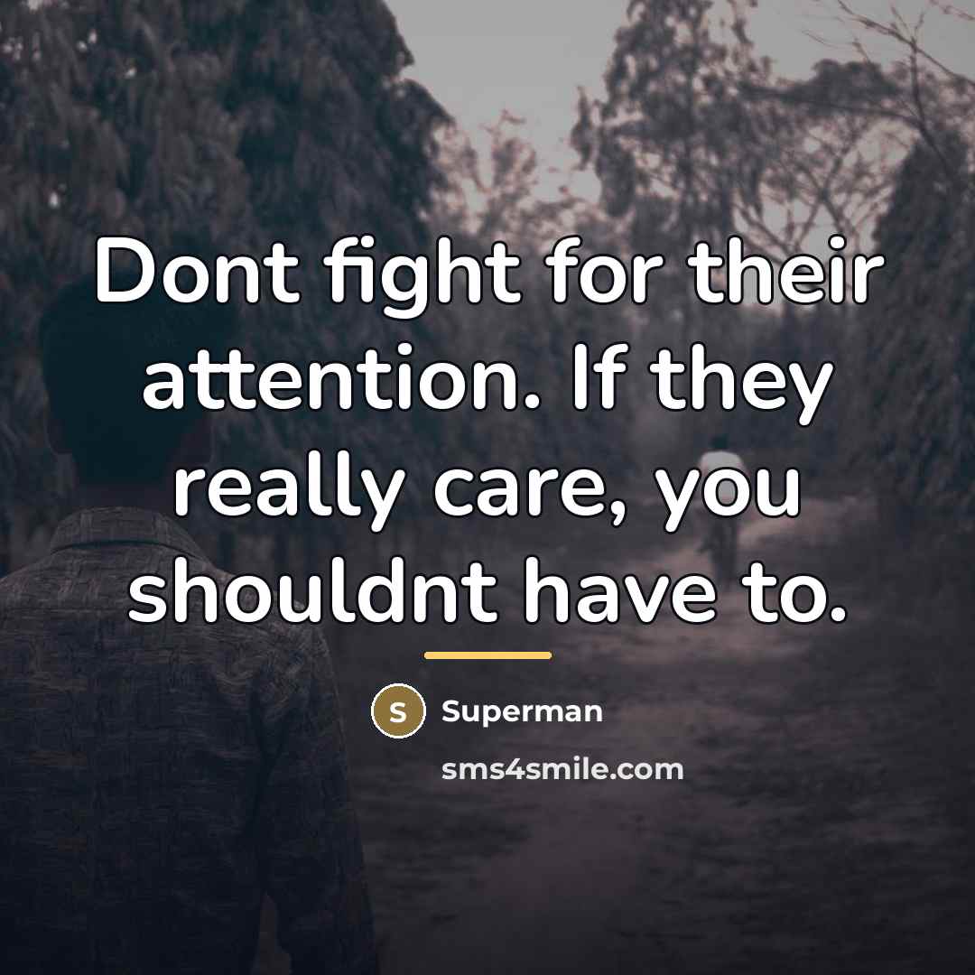 “Dont fight for their attention. If they really care, you…” quote by Superman