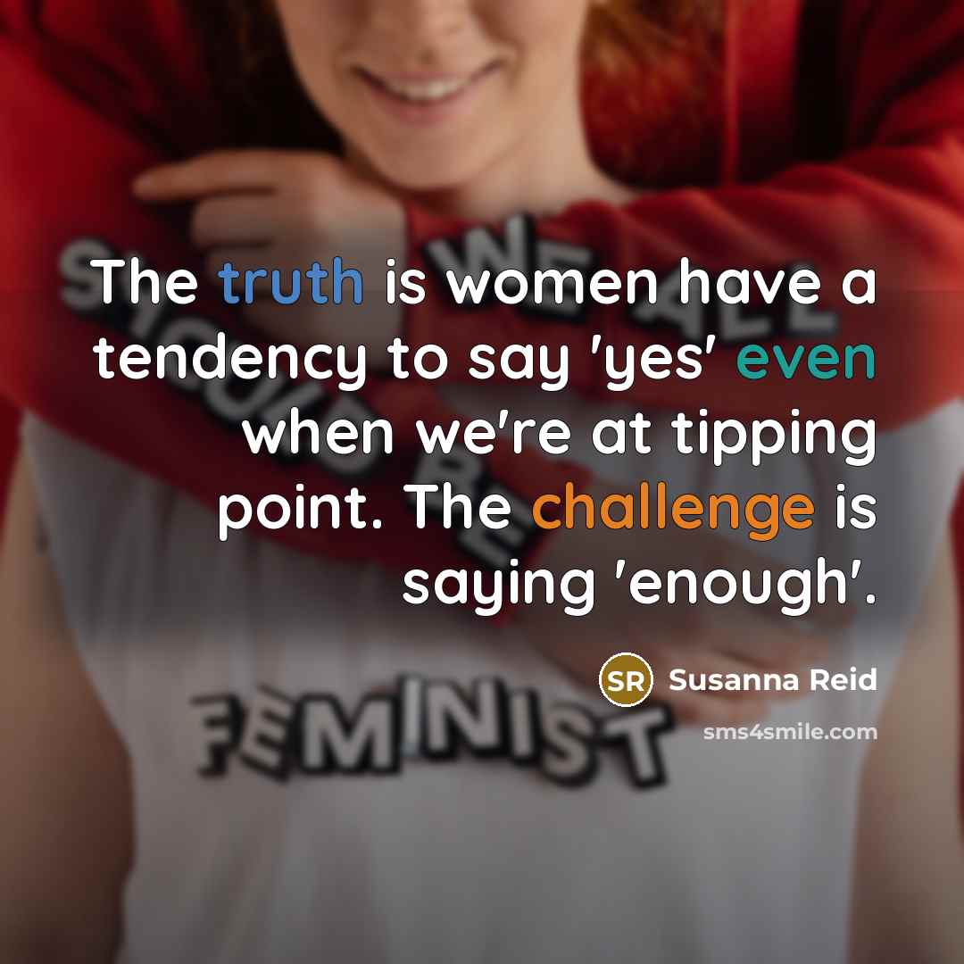 “The truth is women have a tendency to say 'yes'…” quote by Susanna Reid