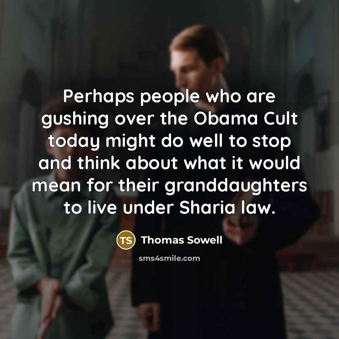 “Perhaps people who are gushing over the Obama Cult today…” quote by Thomas Sowell