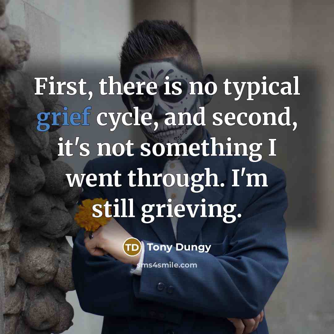 “First, there is no typical grief cycle, and second, it's…” quote by Tony Dungy