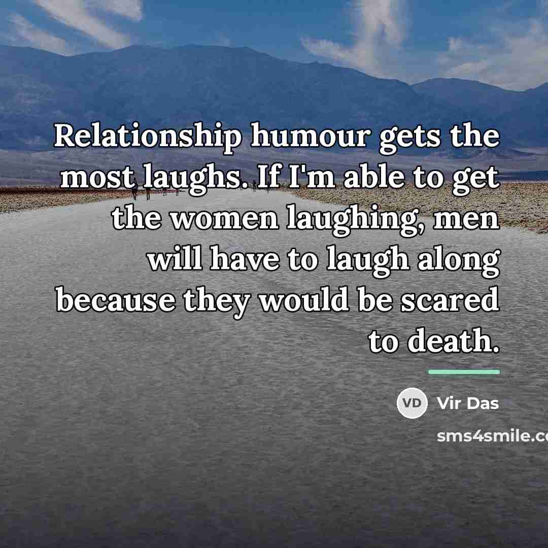 “Relationship humour gets the most laughs. If I'm able to…” quote by Vir Das