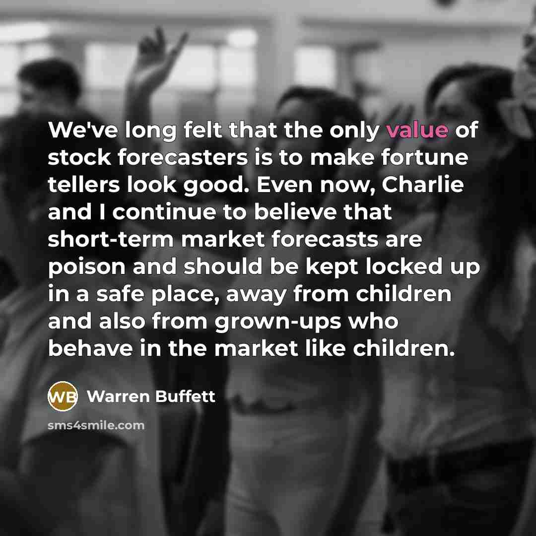 “We've long felt that the only value of stock forecasters…” quote by Warren Buffett