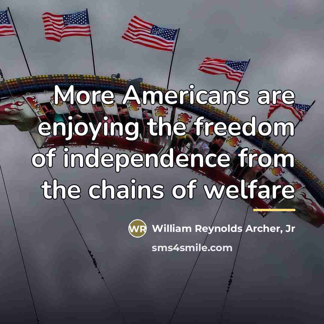 “More Americans are enjoying the freedom of independence from the…” quote by William Reynolds Archer Jr