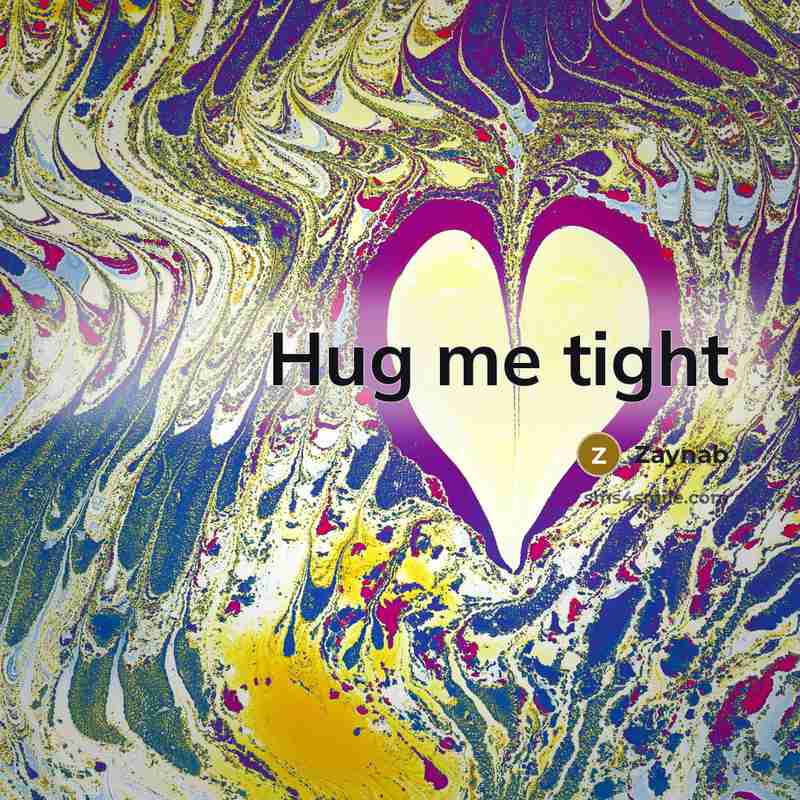 “Hug me tight” quote by Zaynab