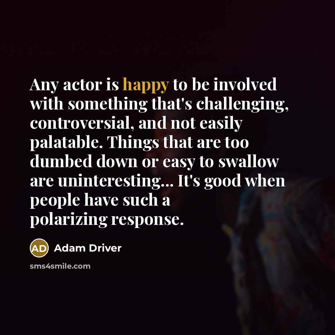 “Any actor is happy to be involved with something that's…” quote by Adam Driver