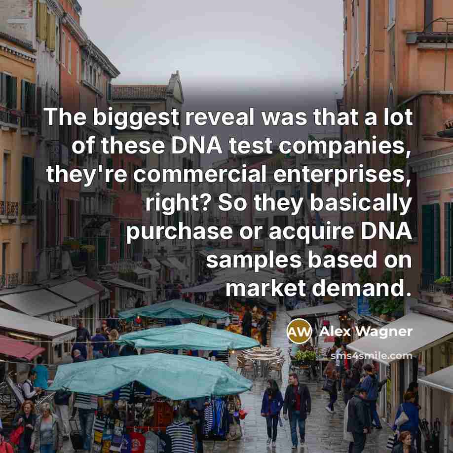 “The biggest reveal was that a lot of these DNA…” quote by Alex Wagner