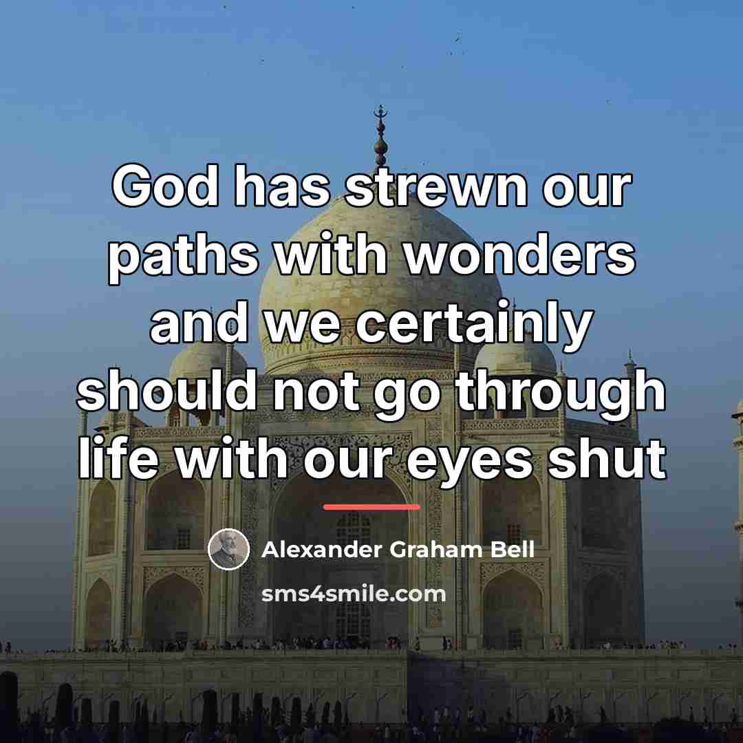 “God has strewn our paths with wonders and we certainly…” quote by Alexander Graham Bell