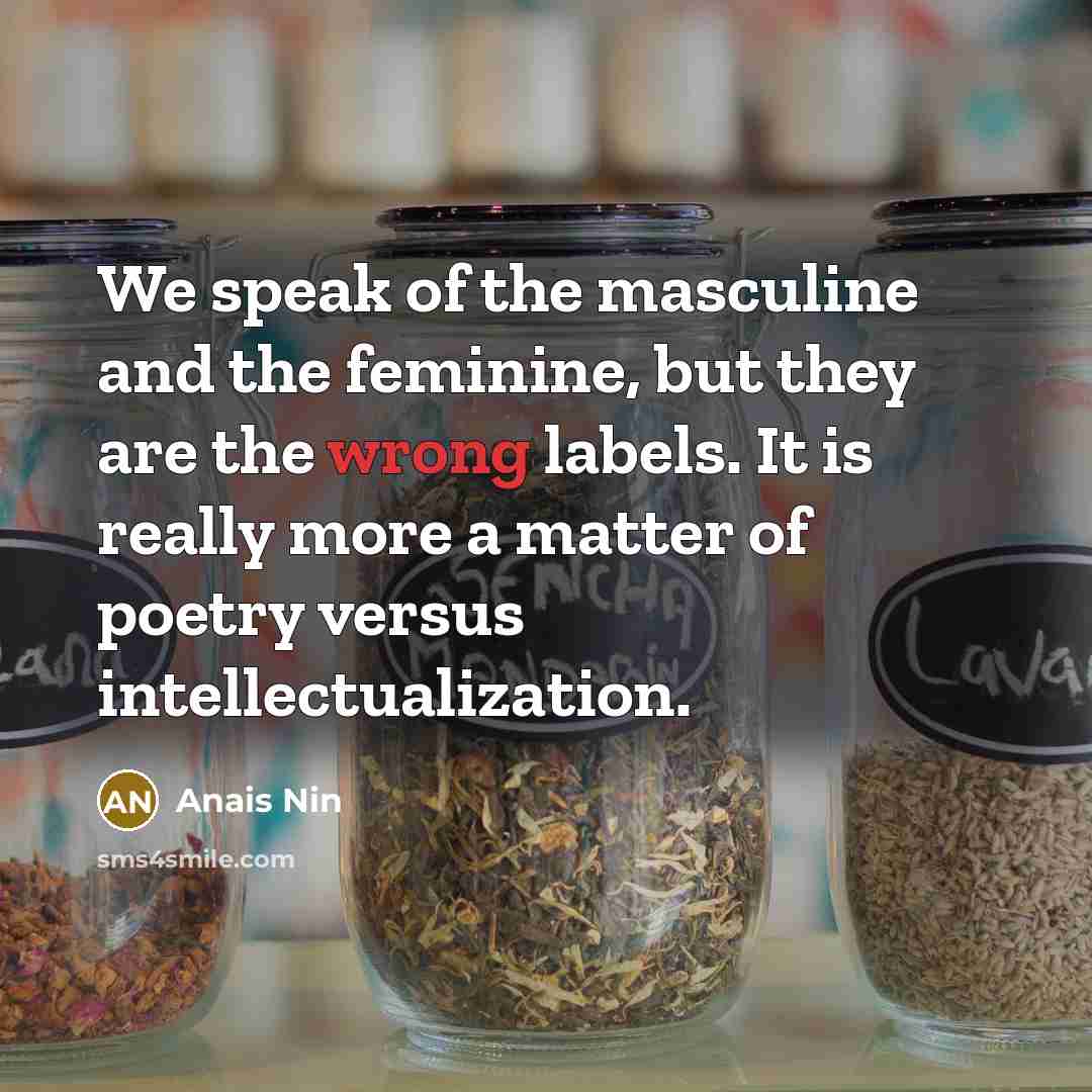 “We speak of the masculine and the feminine, but they…” quote by Anais Nin