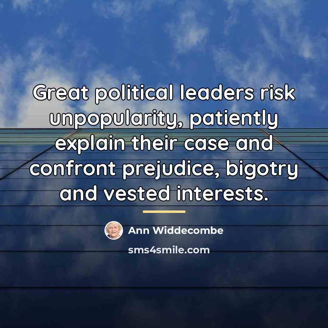 “Great political leaders risk unpopularity, patiently explain their case and…” quote by Ann Widdecombe