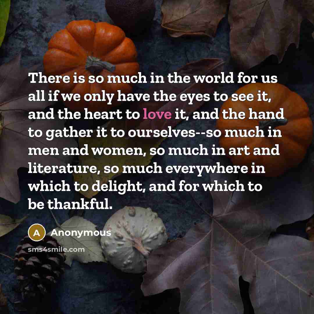 “There is so much in the world for us all…” quote by Anonymous