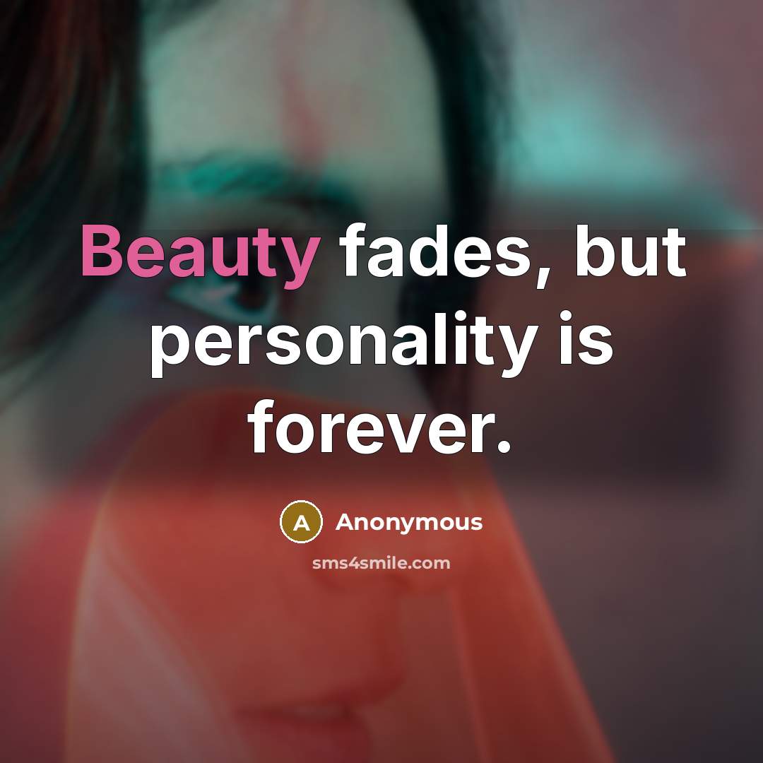 “Beauty fades, but personality is forever.…” quote by Anonymous