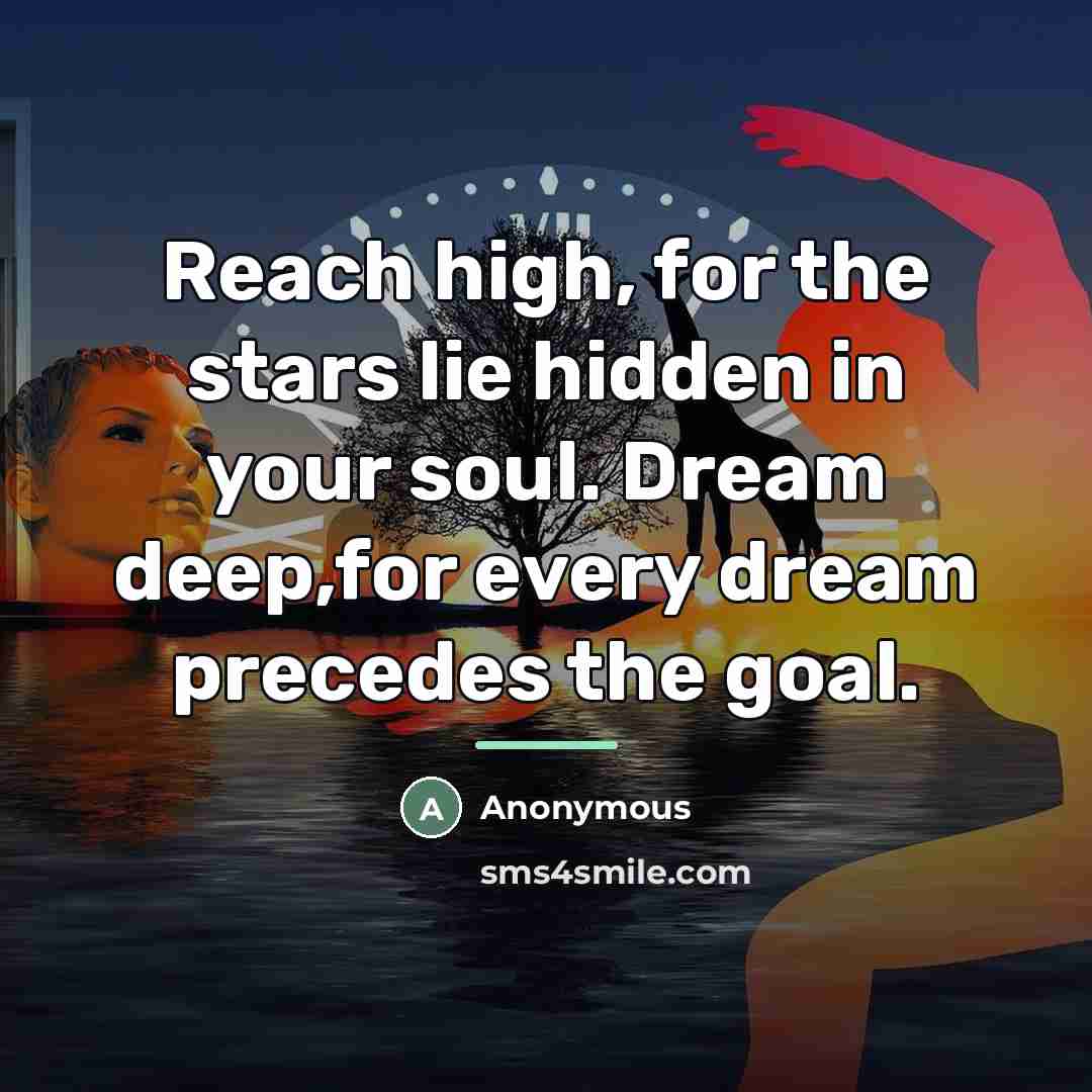 “Reach high, for the stars lie hidden in your soul.…” quote by Anonymous