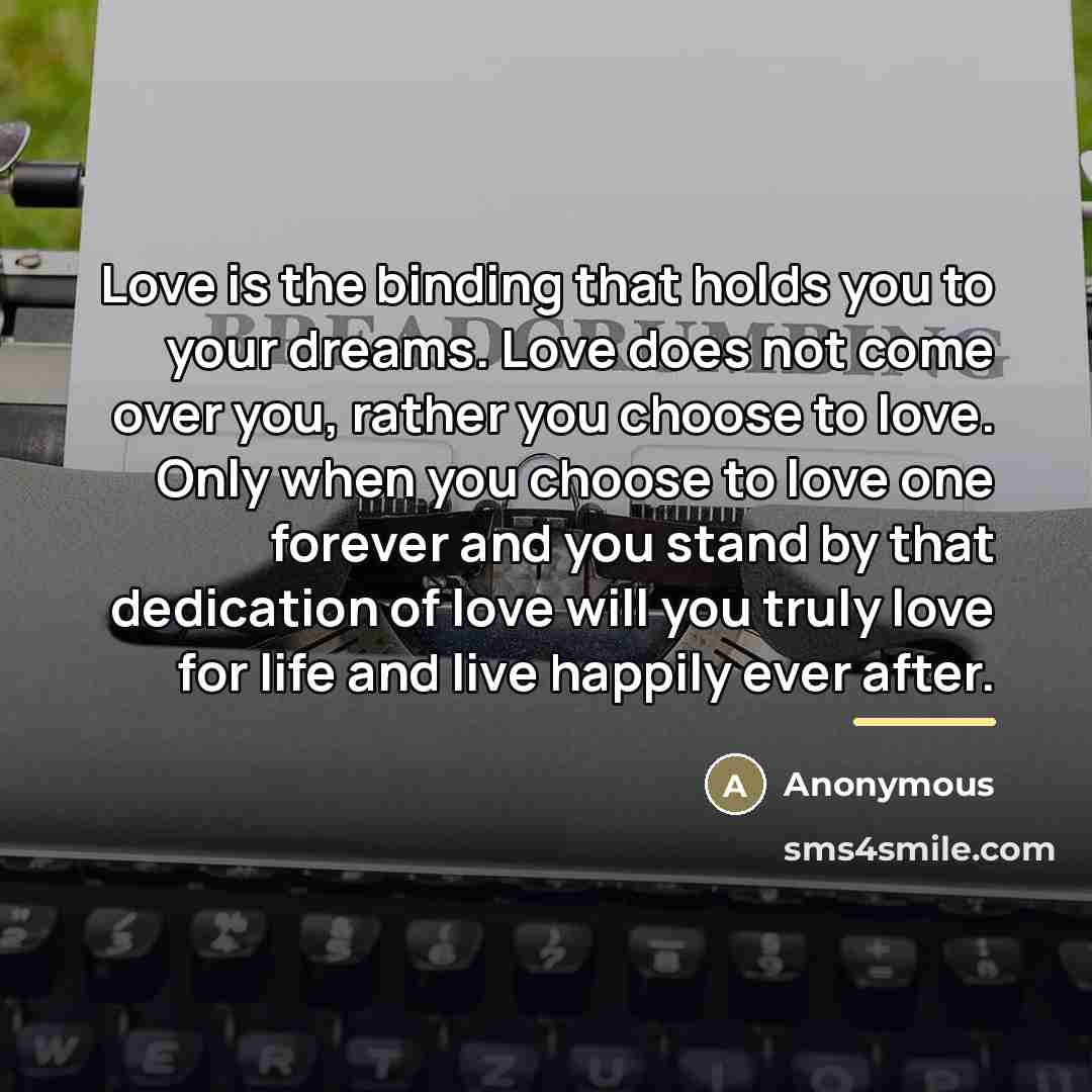 “Love is the binding that holds you to your dreams.…” quote by Anonymous