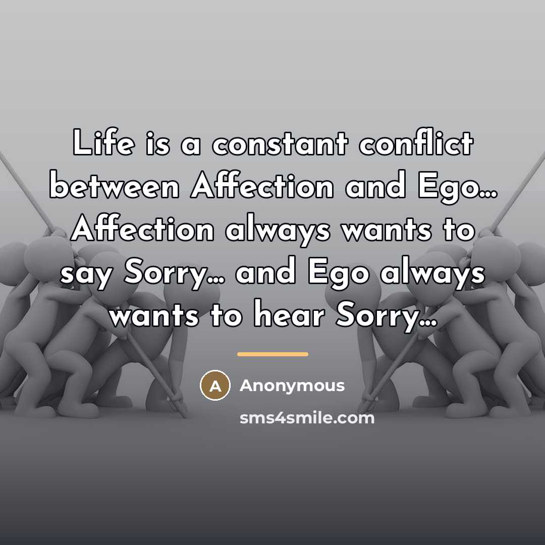 “Life is a constant conflict between Affection and Ego... Affection…” quote by Anonymous