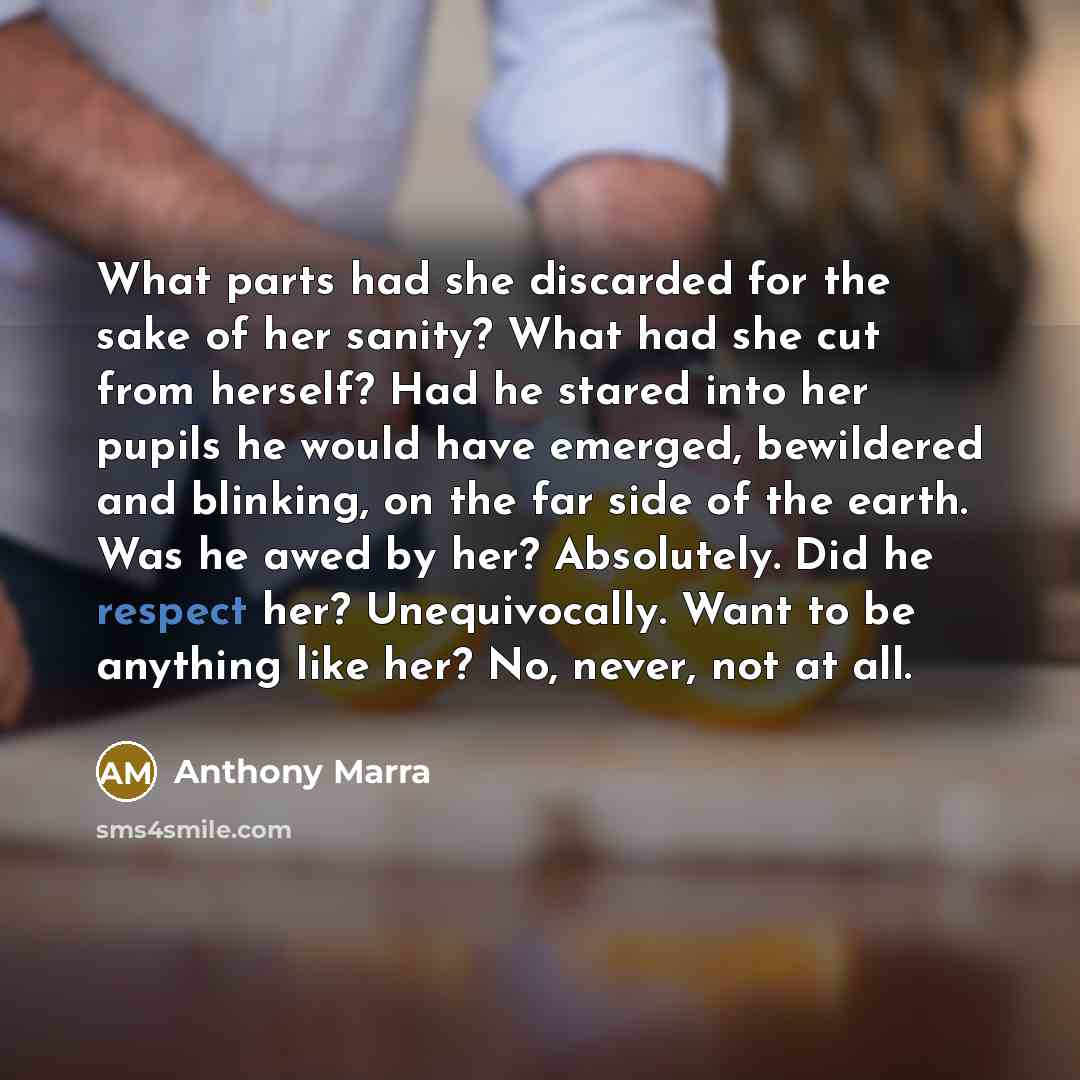 “What parts had she discarded for the sake of her…” quote by Anthony Marra