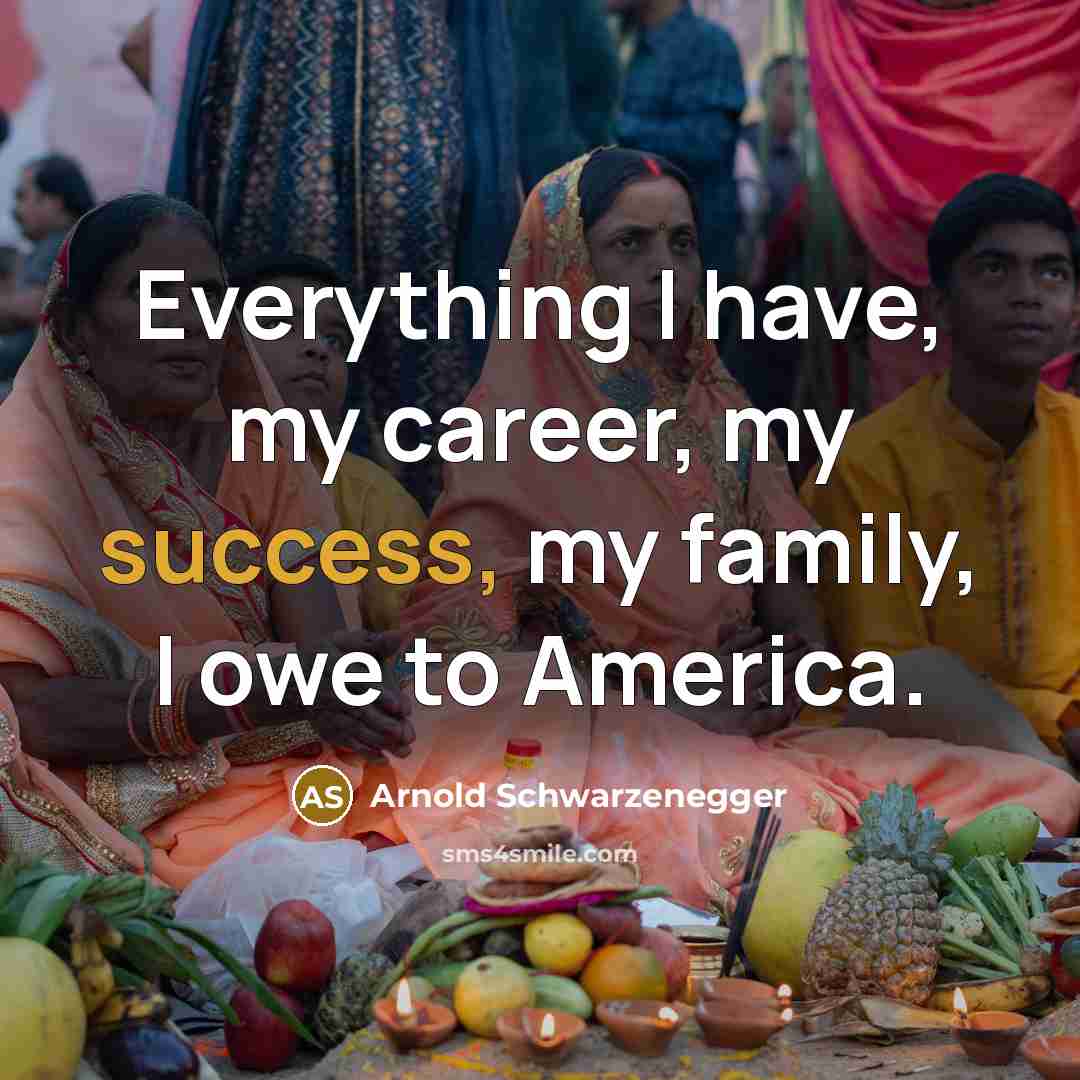 “Everything I have, my career, my success, my family, I…” quote by Arnold Schwarzenegger